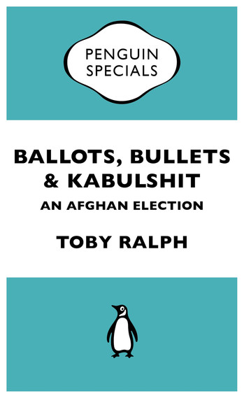 ballots-bullets-kabulshit-an-afghan-election-penguin-specials-1